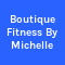 Boutique Fitness By Michelle